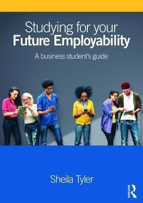 Studying for your Future Employability(English, Paperback, Tyler Sheila)