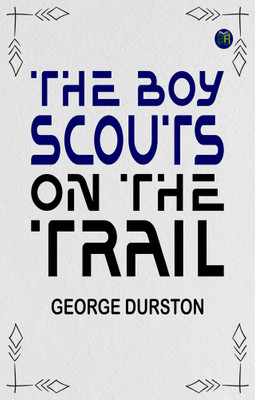 The Boy Scouts on the Trail(Paperback, George Durston)