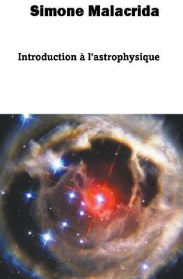 Introduction a l'astrophysique(French, Paperback, Malacrida Simone)