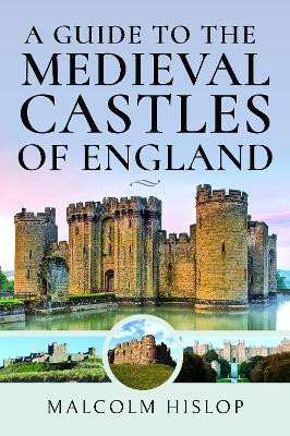 A Guide to the Medieval Castles of England(English, Hardcover, Hislop Malcolm)