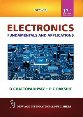 Electronics: Fundamentals and Applications (TWO COLOUR EDITION)(Paperback, Chattopadhyay, D, Rakshit, P C)