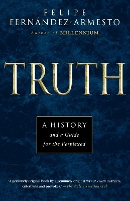 Truth(English, Paperback, Fernandez-Armesto Felipe)