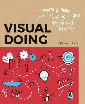 Visual Doing: Applying Visual Thinking in your Day to Day Business(English, Paperback, Brand Willemien)