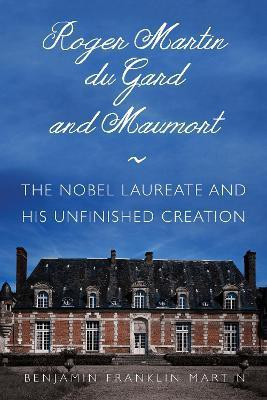Roger Martin Du Gard and Maumort(English, Hardcover, Martin Benjamin Franklin)