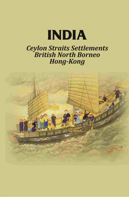 India: Ceylon Straits Settlements British North Borneo Hong-Kong [Hardcover](Hardcover, Anonymous)