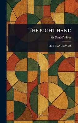The Right Hand(English, Hardcover, Wilson Daniel Sir)