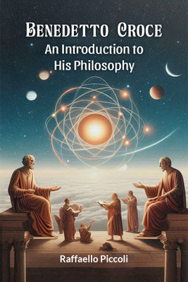 Benedetto CroceAn Introduction to His Philosophy (Edition2024)(English, Paperback, Piccoli Raffaello)