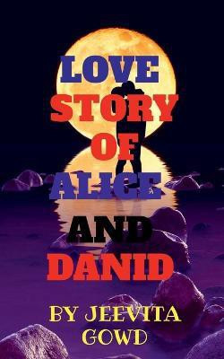 Love Story of Alice and Danid(English, Paperback, Gowd Jeevita)