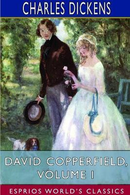 David Copperfield, Volume I (Esprios Classics)(English, Paperback, Dickens Charles)