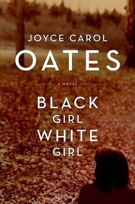 Black Girl/White Girl(English, Hardcover, Oates Joyce Carol Professor of Humanities)
