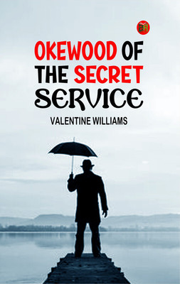 Okewood of the Secret Service(Paperback, Valentine Williams)