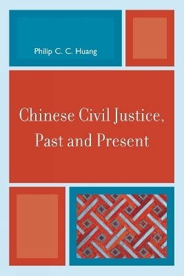 Chinese Civil Justice, Past and Present(English, Paperback, Huang Philip C. C.)