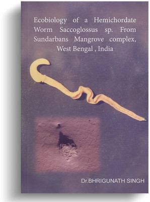 Ecobiology of a Hemichordate Worm Saccoglossus sp. From Sundarbans Mangrove complex, West Bengal, India(Paperback, Dr. Bhrigu Nath Singh)