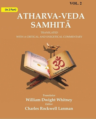 Atharva-Veda Samhitā: Translated with a Critical and Exegetical Commentary 2nd(Paperback, Translator: William Dwight Whitney, Editor: Charles Rockwell Lanman)