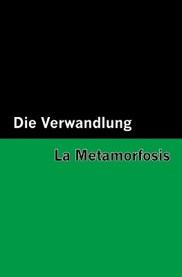 Die Verwandlung / La Metamorfosis [Bilingual Edition] - German & Spanish(Spanish, Paperback, Kafka Franz)