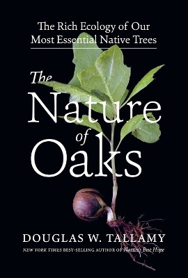 The Nature of Oaks(English, Hardcover, W. Tallamy Douglas)