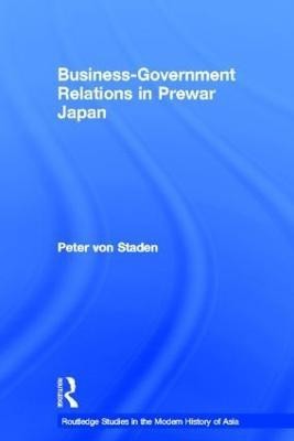 Business-Government Relations in Prewar Japan(English, Hardcover, von Staden Peter)