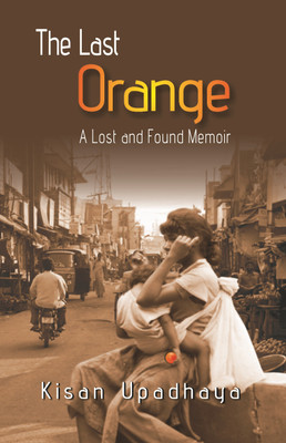 The Last Orange: a Lost and Found Memior(Paperback, Kisan Upadhaya)