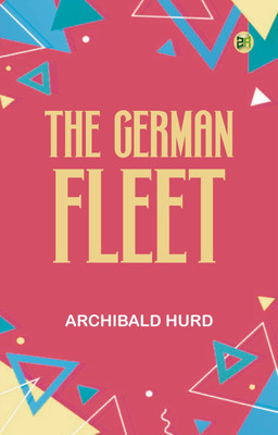 The German Fleet(Paperback, Archibald Hurd)