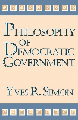 Philosophy of Democratic Government(English, Paperback, Simon Yves R.)