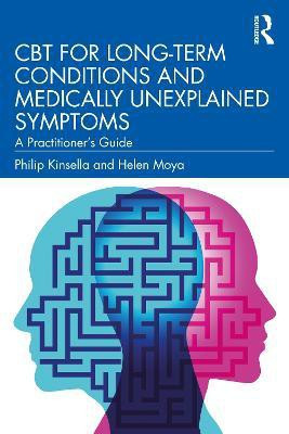 CBT for Long-Term Conditions and Medically Unexplained Symptoms(English, Paperback, Kinsella Philip)
