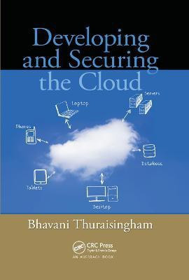 Developing and Securing the Cloud(English, Paperback, Thuraisingham Bhavani)