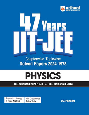 Arihant 47 Years Iit-Jee | Physics for Jee Main & Advanced | Chapter-Wise Topic-Wise | Previous Years Solved Question Papers(English, Paperback, Pandey DC)