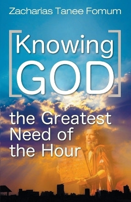 Knowing God (The Greatest Need of The Hour)(English, Paperback, Fomum Zacharias Tanee)
