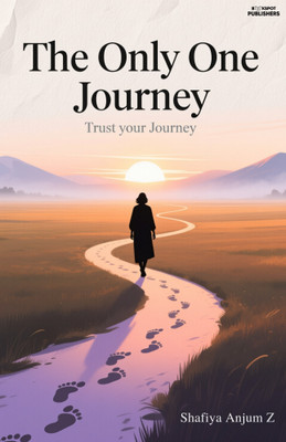 The Only One Journey : Trust your Journey(Paperback, Shafiya Anjum Z)
