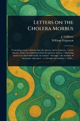 Letters on the Cholera Morbus(English, Paperback, Gillkrest J (James))