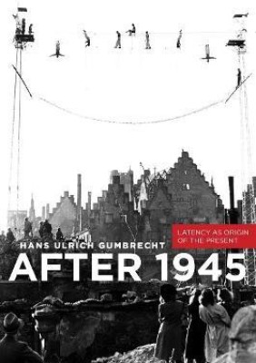 After 1945(English, Electronic book text, Gumbrecht Hans Ulrich)