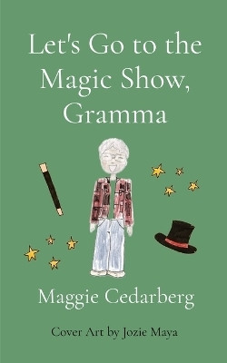Let's Go to the Magic Show, Gramma(English, Paperback, Cedarberg Maggie)