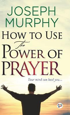 How to Use the Power of Prayer(English, Hardcover, Murphy Joseph)
