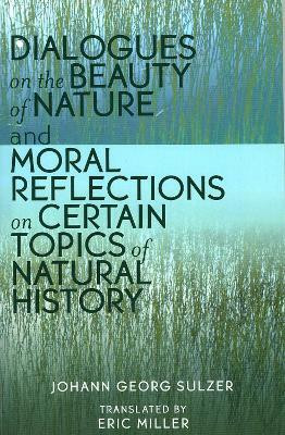 Dialogues on the Beauty of Nature and Moral Reflections on Certain Topics of Natural History(English, Paperback, Sulzer Johann Georg)