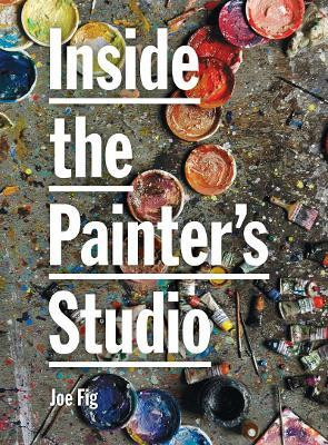Inside the Painters Studio(English, Paperback, Fig Joe)