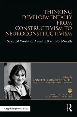 Thinking Developmentally from Constructivism to Neuroconstructivism(English, Hardcover, Karmiloff-Smith Annette PhD)