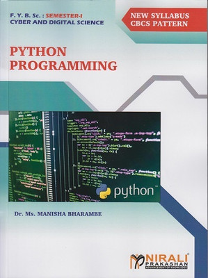 PYTHON PROGRAMMING (First Year (FY) BSc Cyber and Digital Science – Semester 1)(Paperback, Dr. Ms. Manisha Bharambe)