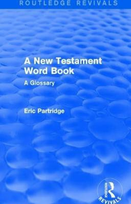 A New Testament Word Book (Routledge Revivals)(English, Paperback, Partridge Eric)