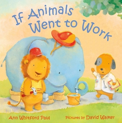 If Animals Went to Work(English, Board book, Paul Ann Whitford)