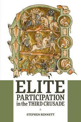 Elite Participation in the Third Crusade(English, Paperback, Bennett Stephen)