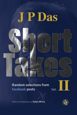 Short Takes: Random selections from facebook posts (Vol - II)(Paperback, Dr. Jagannath Prasad Das)