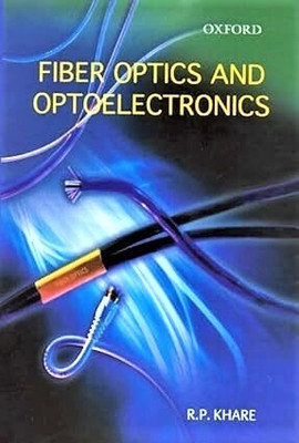FIBER OPTICS & OPTOELECTRONICS(USED-GOOD)(Paperback, R.P. Khare)