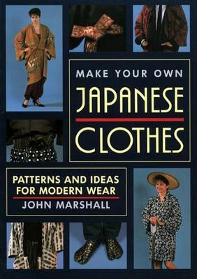 Make Your Own Japanese Clothes: Patterns and Ideas for Modern Wear(English, Paperback, Marshall John)