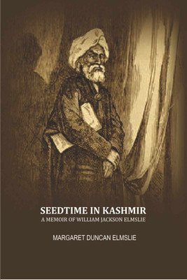 Seedtime in Kashmir: a memoir of William Jackson Elmslie(Paperback, Margaret Duncan Elmslie)