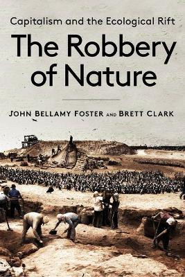The Robbery of Nature(English, Paperback, Foster John Bellamy)