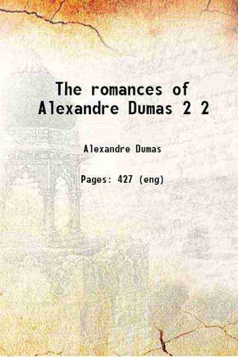 The romances of Alexandre Dumas Volume 2 1894 [Hardcover](Hardcover, Alexandre Dumas)