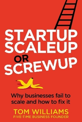 Startup, Scaleup or Screwup(English, Paperback, Williams Tom)
