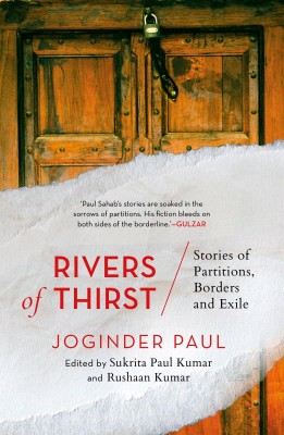 Rivers of Thirst : Stories of Partitions, Borders and Exile(Hardcover, Joginder Paul, Sukrita Paul Kumar, Rushaan Kumar)