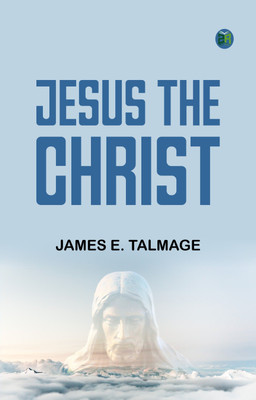 Jesus the Christ(Paperback, James E. Talmage)