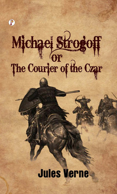Michael Strogoff or, The Courier of The Czar(Hardcover, Jules Verne)